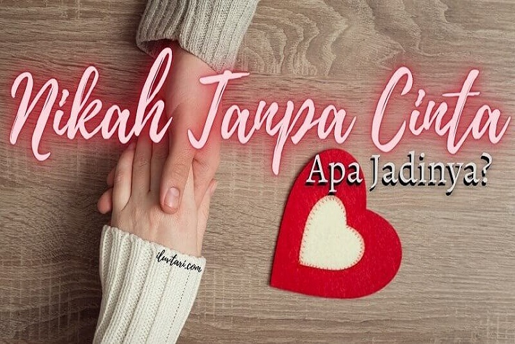 Sebaiknya Jangan Menikah Tanpa Rasa Cinta