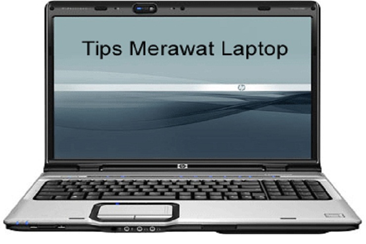 Cara Merawat Laptop Agar Tidak Cepat Rusak