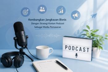 Strategi Konten Podcast untuk Pemasaran Bisnis 2026 dalam Meningkatkan Jangkauan Audiens Digital